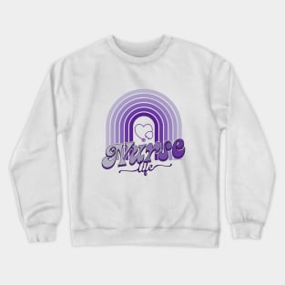 Nurse Life Crewneck Sweatshirt